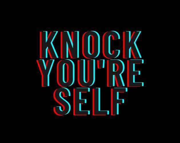 Knock You're Self