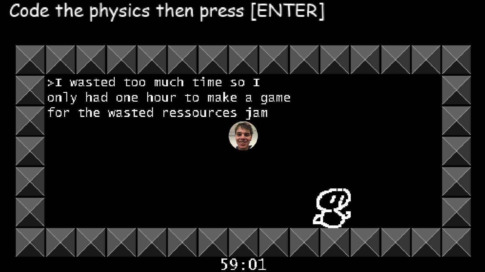 I wasted too much time so I only had 1h to make a game for the wasted ressources jam